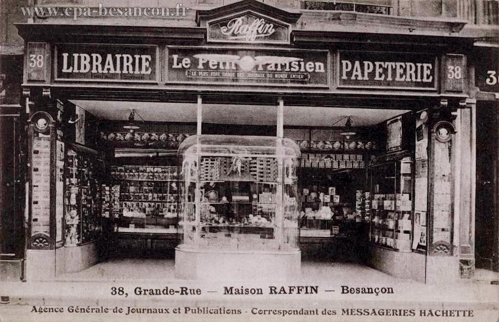38, Grande-Rue - Maison RAFFIN - Besançon - Agence Générale de Journaux et Publications - Correspondant des MESSAGERIES HACHETTE